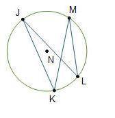 Angle KJL measures (7x - 8)o. Angle KML measures (3x + 8)o.  Circle N is shown. Angles K J L and K M