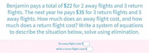 Benjamin pays a total of $22 for 2 away flights and 3 return flights. The next year he pays 35 for 3