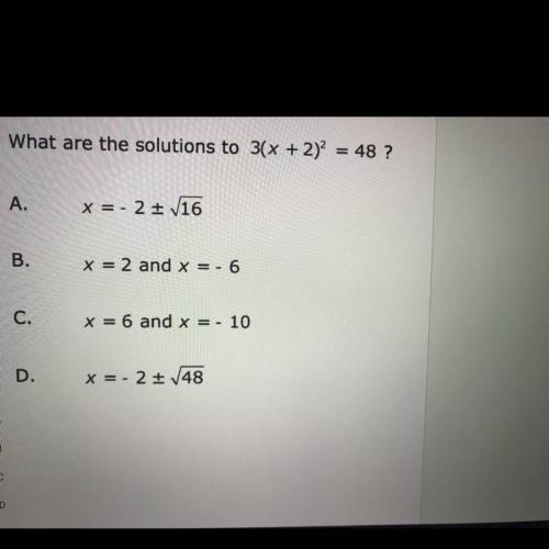 What are the solutions to  3(x + 2)² = 48 ?