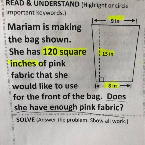 Mariam is making the bag shown. She has 120 square inches of pink fabric that she would like to use
