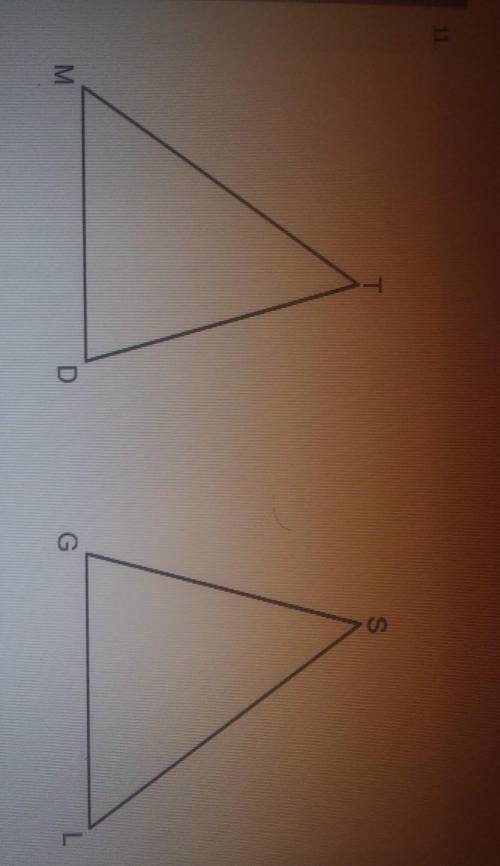 In the diagram, MTD is congruent to SLG. Which statement is true?T congruent to LTD congruent to SGM