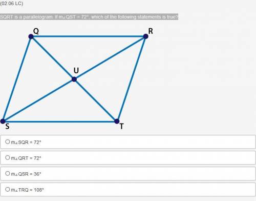 SQRT is a parallelogram. If m∠QST = 72°, which of the following statements is true?