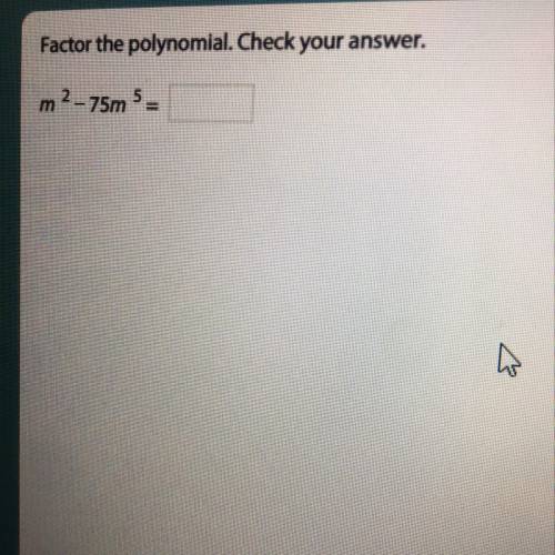 Factor the polynomial. Check your answer. m2-75m 5 =