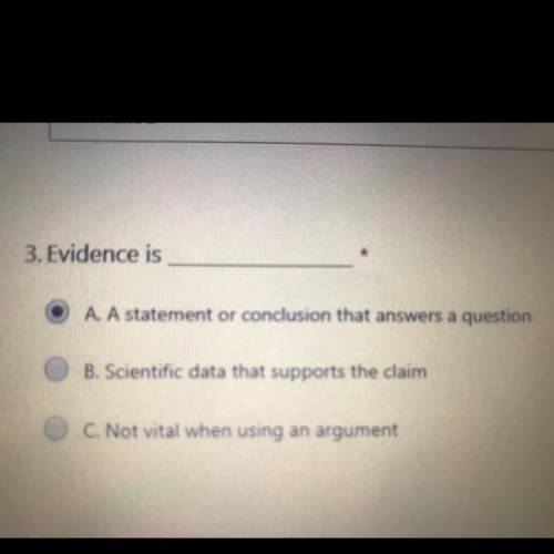 Evidence is . . .  A. A statement or conclusion that answer a question?  B. Scientific date that sup