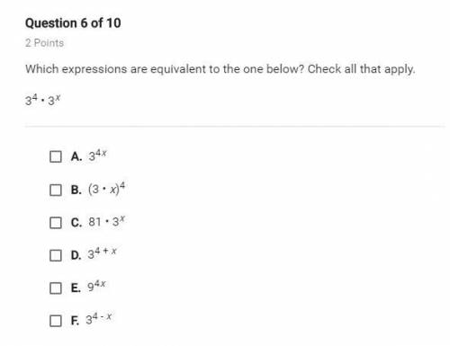 Which expressions are equivalent to the one below? Check all that apply. 3^4 • 3^X