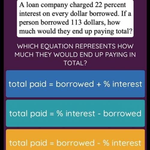 A loan company charged 22 percent interest on every dollar borrowed. If a person borrowed 113 dollar