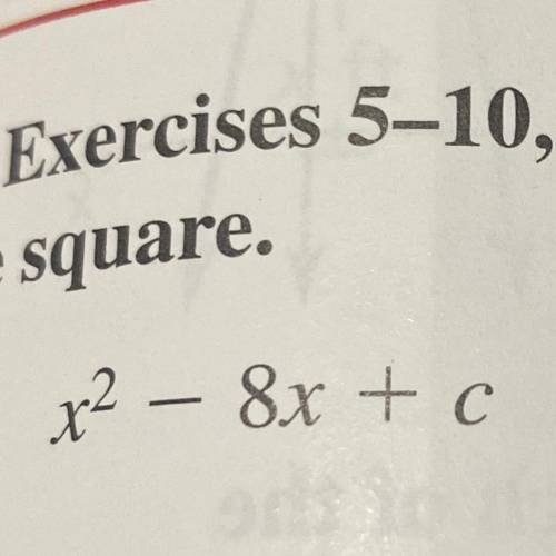 Find the value of c that completes the square. x^2 -8x+c