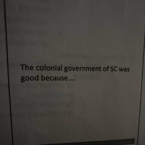 Does anybody know the answer to the reason why the colonial government of South Carolina was good?