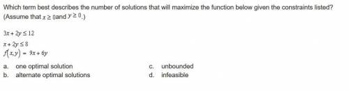 Which term best describes the number of solutions that will maximize the function below given the co
