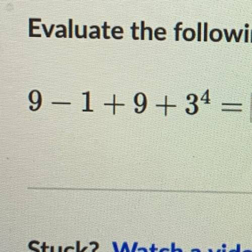 Evaluate the expression 9-1+9+3•3•3•3=