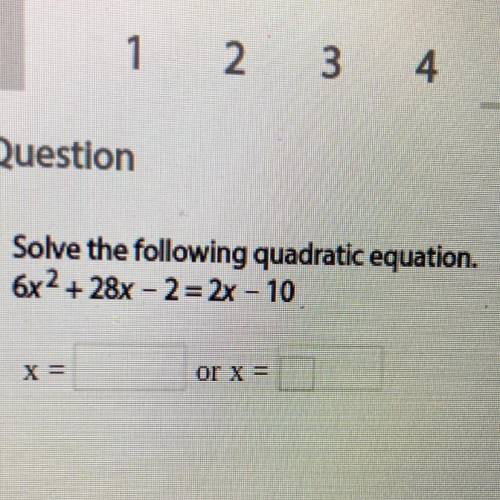 Solve the following quadratic equation  6x^+28x-2=2x-10