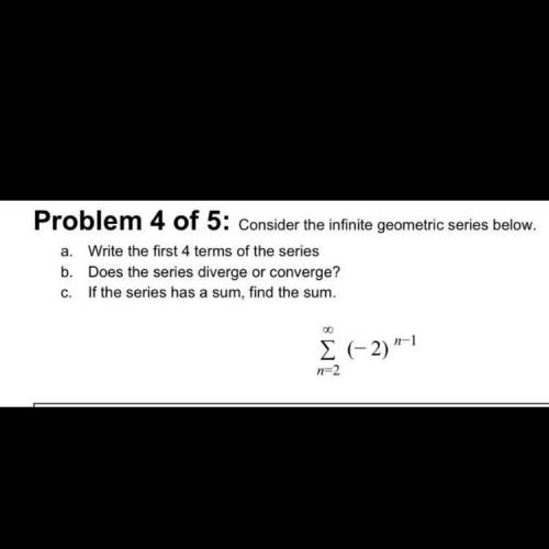 Infinite geometric series need help finding first four terms, sum, if it converges or deverges. Any