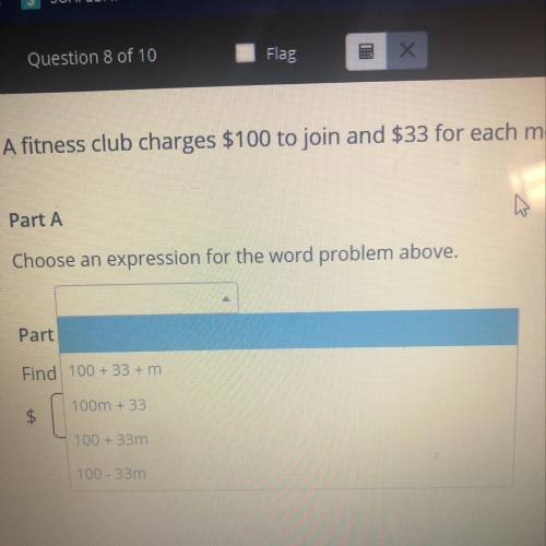 A fitness club charges $100 to join and $33 for each month. Part A Choose an expression for the word