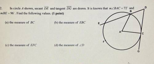 In circle A shown, secant DE and tangent DG are drawn. It ir know that m BAC = 63 and mBE = 96.