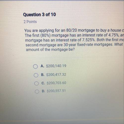 You are applying for an 80/20 mortgage to buy a house costing $100,000. The first (80%) mortgage has