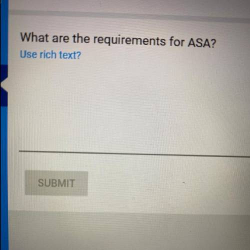 What are the requirements for ASA?