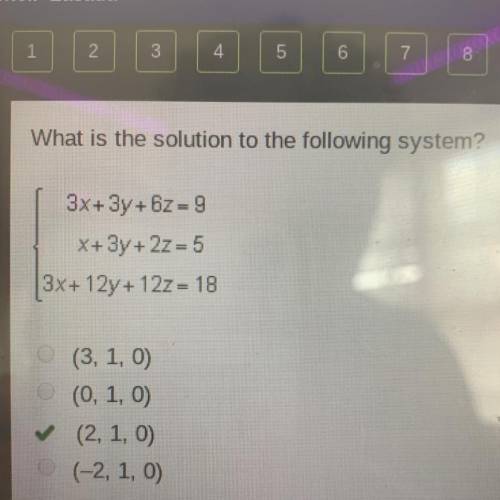 What is the solution to the following system? 3x + 3y + z = 9 x+3y+2z = 5 3x+12y+12z = 18 (3, 1, 0)