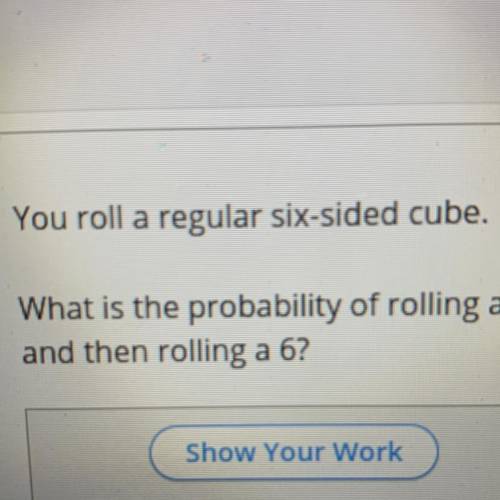 What is the probability of rolling A five and then rolling at six