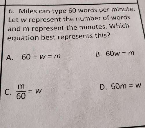 Miles can type 60 words per minute.Let w represent the number of wordsand m represent the minutes. W