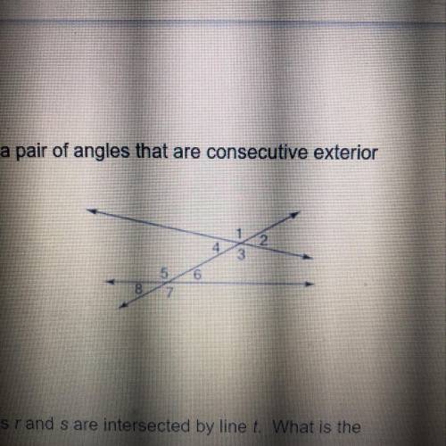 4. Given the image to the right, name a pair of angles that are consecutive exterior angles.