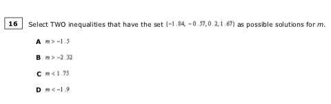 Select TWO inequalities that have the set (-1.84, -0.57, 0.2, 1.67) as possible solutions for m. Loo