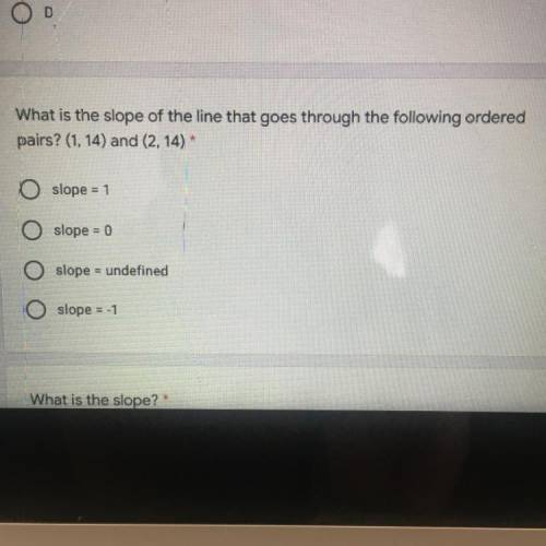 What is the slope of the line that goes through the following ordered pairs? (1,14) and (2,14)