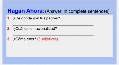 Can you guys do these 3 Spanish questions, thanks will mark brainliest