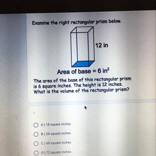 The area of the base of this rectangular prism is 6 in.². The height is 12 inches. What is the volum