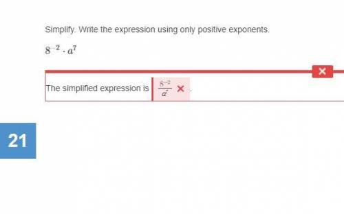 Simplify. Write the expression using only positive exponents. 8^−2xa^7. I tried a lot of ways. :?