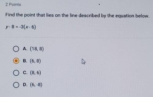 Find the point that lies on the line described by the equation below. y - 8 = - 3 (x-6)