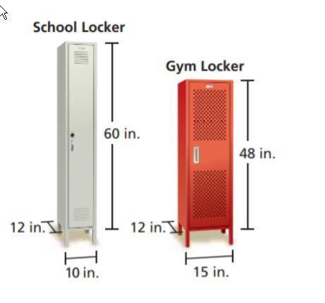 Please hurry 50 points for the correct answer! Which locker has the larger capacity? Explain.