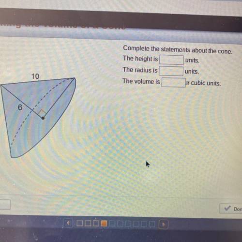 Complete the statements about the cone. The height is units. The radius is units. The volume is cub