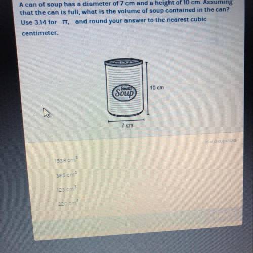 A can of soup has a diameter of 7 cm and a height of 10 cm. Assuming that the can is full, what is
