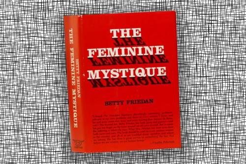 The feminine mystique What do you see that might be important? When was this made? Who made this? W