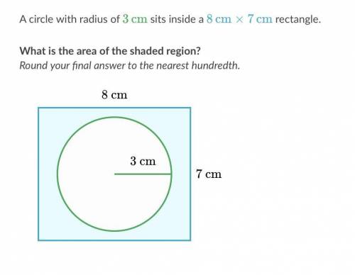 A circle with a radius of 3cm sits inside a 8cm*7cm rectangle. What is the area of the shaded regio