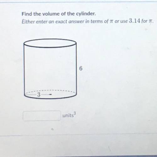 Find the volume of the cylinder  Will give brainiest whoever can answer first