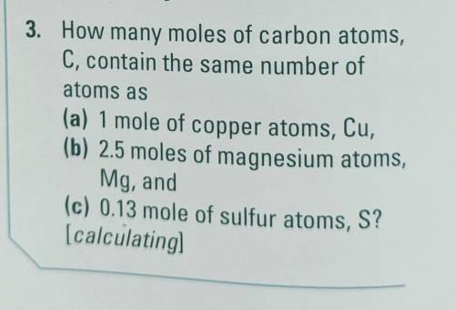 How many moles of carbon atoms, C, contain the same number of atoms as  (a) 1 mole of copper atoms,