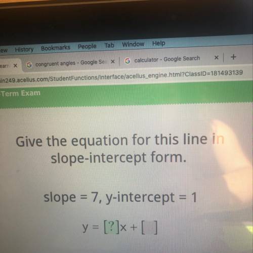 Give the equation for this line in slope-intercept form. slope = 7, y-intercept = 1 = [?]x + []