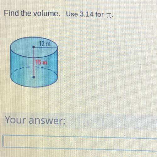 Find the volume. Use 3.14 for pie