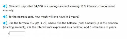 Correct answer only please! Elizabeth deposited $4,530 in a savings account earning 11% interest, c