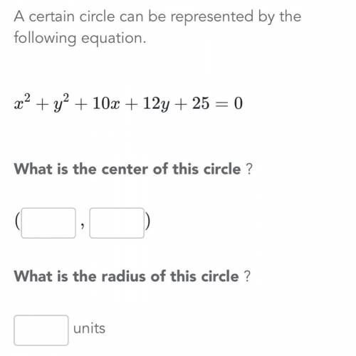 X2 + y2 + 10x + 12y + 25 = 0 What is the center of this circle ? What is the radius of this circle