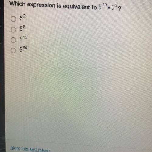 Which expression is equivalent to
5^10 x 5^5?
a.5^2
b.5^5
c.5^15 
d.5^50
