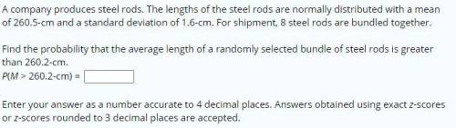 A company produces steel rods. The lengths of the steel rods are normally distributed with a mean o