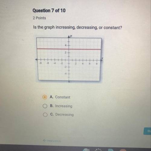 Is the graph increasing decreasing or constant A ,B or C