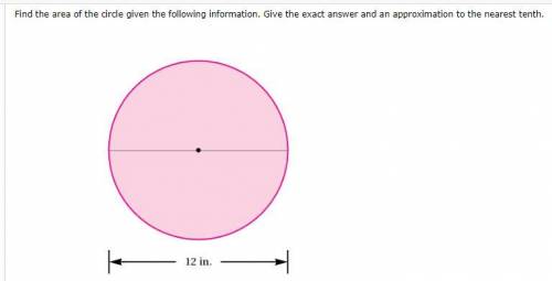 Find the area of the circle given the following information. Give the exact answer and an approxima