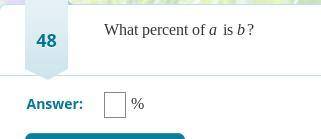 What percent of a is b?
Please put your answer in percent.
