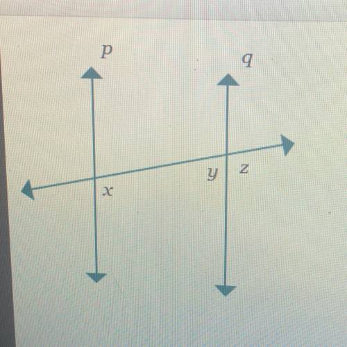 Letters x, y, and z are angle measures. Which

equations would guarantee that lines p and q are
pa