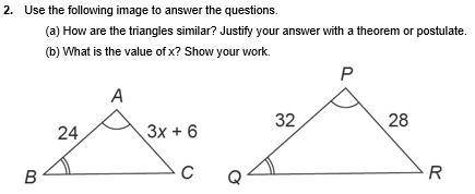2.Use the following image to answer the questions.

(a) How are the triangles similar? Justify yo