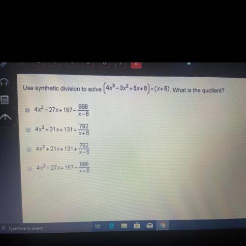 Use synthetic division to solve (4x2 – 3x2 +5x+6) + (x+8). What is the quotient?

4x2 - 27x+167-
9