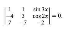 Using the properties of determinants solve for x, Question in attachment.

Please give detailed st